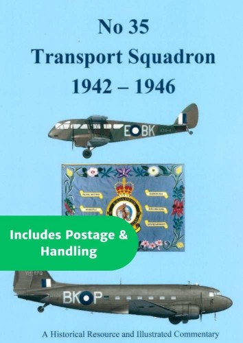 No 35 Transport Squadron 1942 - 1946 - A Historical Resource and Illustrated Commentary (Incl Postage & Handling)