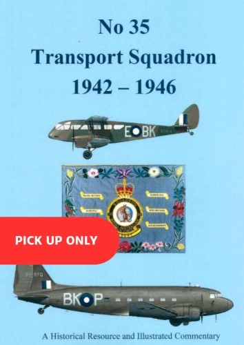 No 35 Transport Squadron 1942 - 1946 - A Historical Resource and Illustrated Commentary (Pick up only)